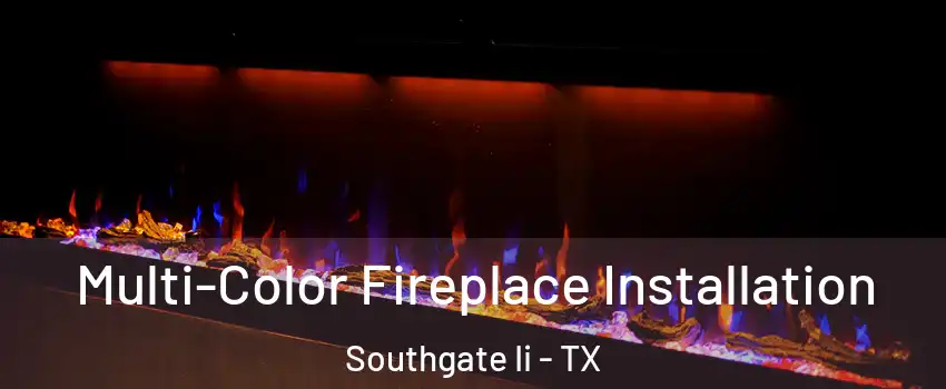 Multi-Color Fireplace Installation Southgate Ii - TX