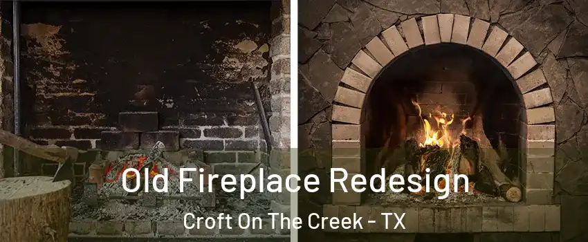 Old Fireplace Redesign Croft On The Creek - TX