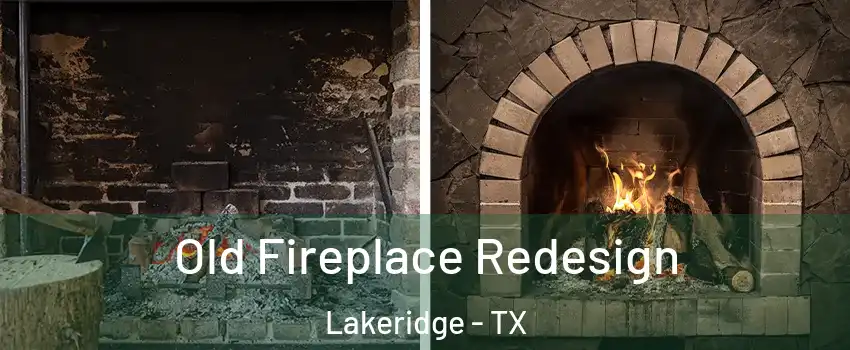 Old Fireplace Redesign Lakeridge - TX