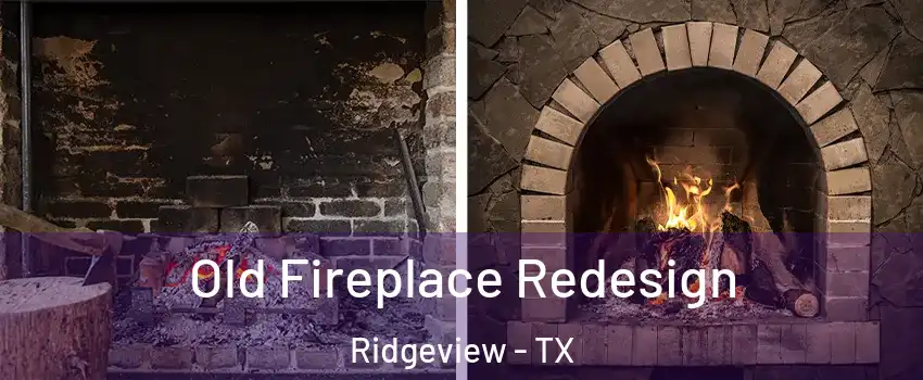 Old Fireplace Redesign Ridgeview - TX
