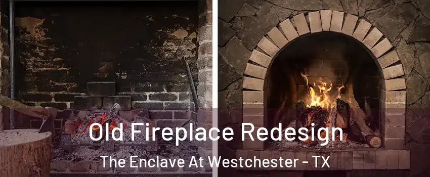 Old Fireplace Redesign The Enclave At Westchester - TX