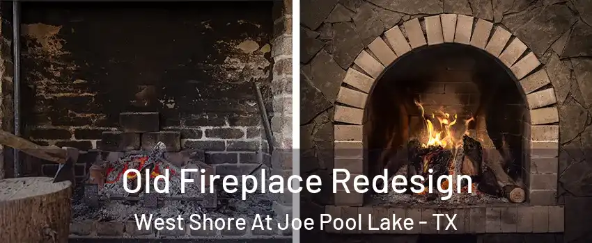 Old Fireplace Redesign West Shore At Joe Pool Lake - TX