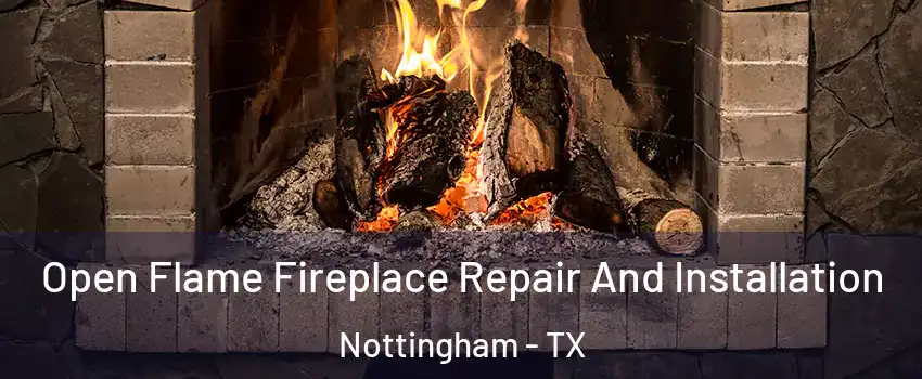Open Flame Fireplace Repair And Installation Nottingham - TX