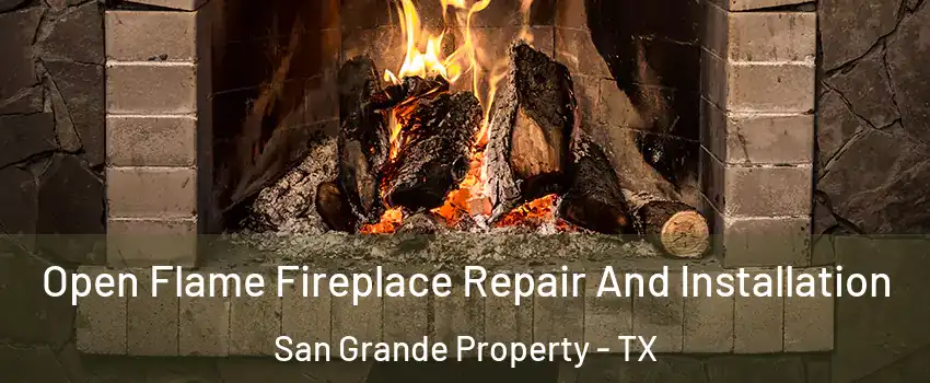 Open Flame Fireplace Repair And Installation San Grande Property - TX