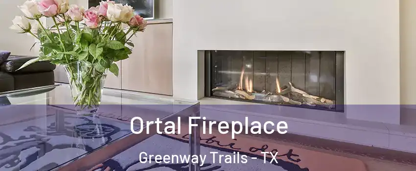 Ortal Fireplace Greenway Trails - TX