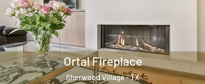 Ortal Fireplace Sherwood Village - TX