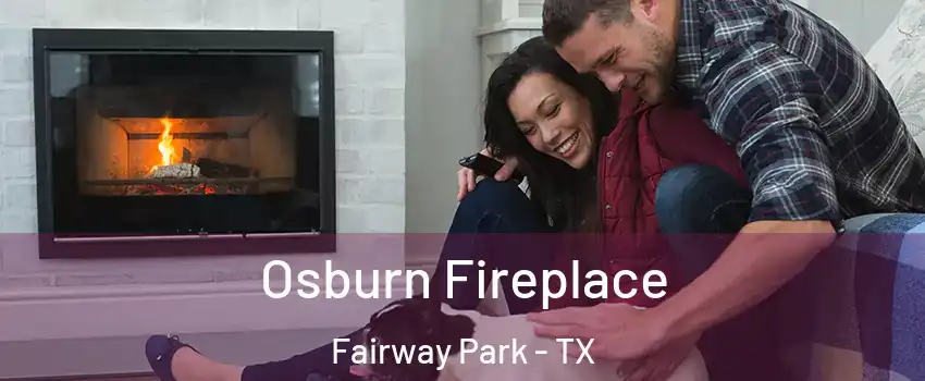 Osburn Fireplace Fairway Park - TX