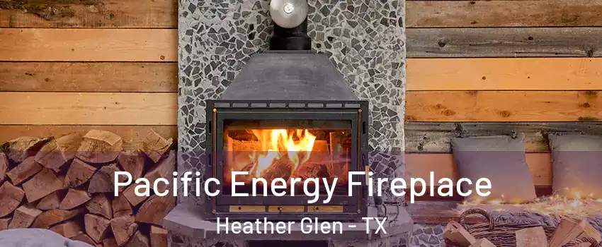 Pacific Energy Fireplace Heather Glen - TX