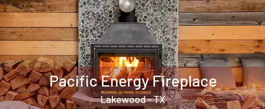 Pacific Energy Fireplace Lakewood - TX