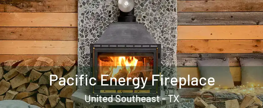 Pacific Energy Fireplace United Southeast - TX
