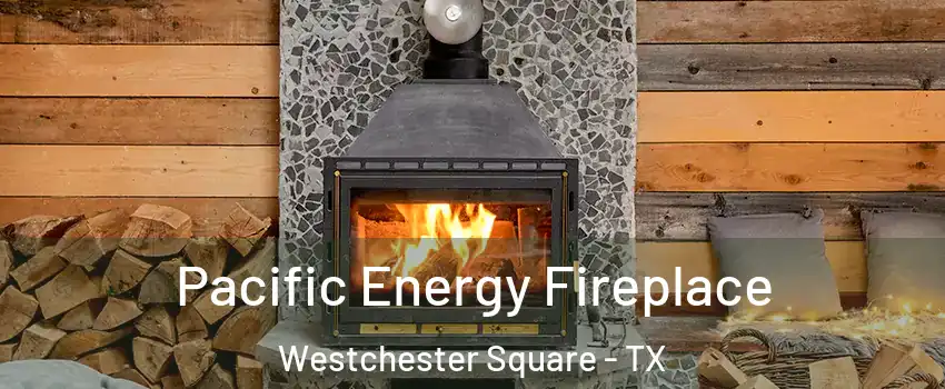 Pacific Energy Fireplace Westchester Square - TX