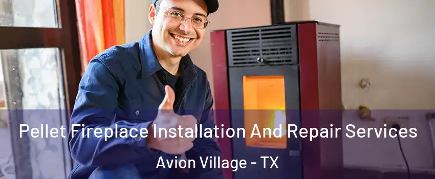 Pellet Fireplace Installation And Repair Services Avion Village - TX