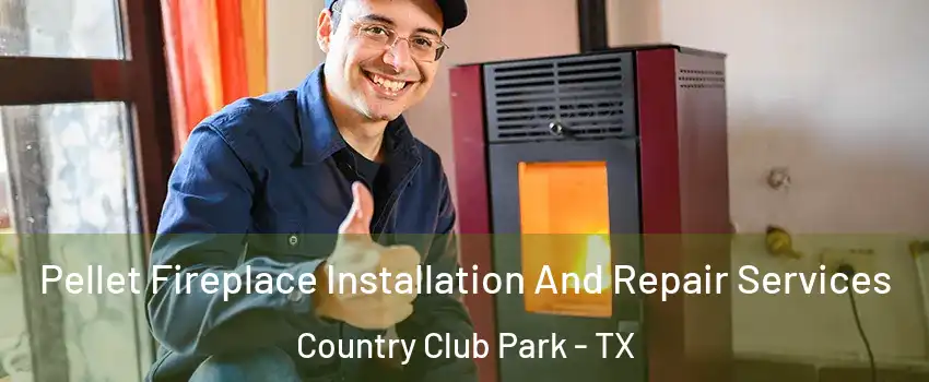 Pellet Fireplace Installation And Repair Services Country Club Park - TX