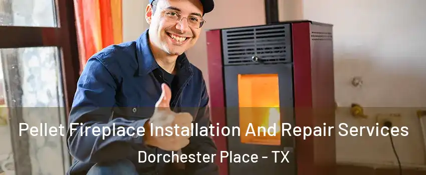 Pellet Fireplace Installation And Repair Services Dorchester Place - TX