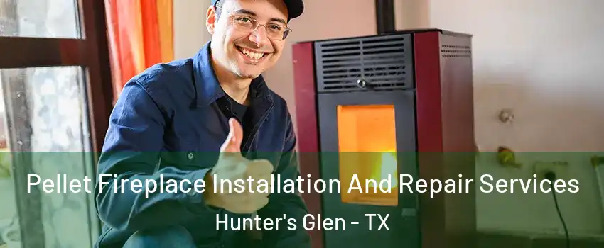Pellet Fireplace Installation And Repair Services Hunter's Glen - TX