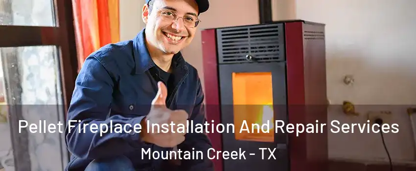 Pellet Fireplace Installation And Repair Services Mountain Creek - TX