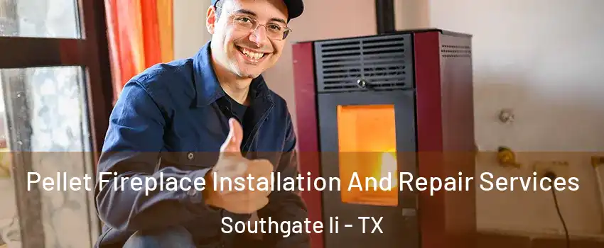 Pellet Fireplace Installation And Repair Services Southgate Ii - TX