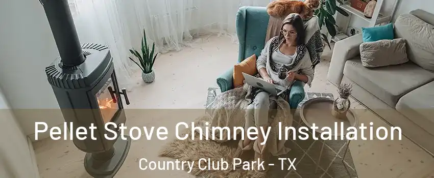 Pellet Stove Chimney Installation Country Club Park - TX
