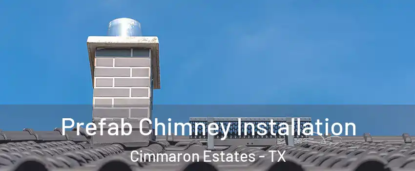Prefab Chimney Installation Cimmaron Estates - TX