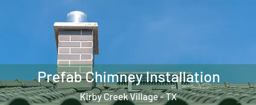 Prefab Chimney Installation Kirby Creek Village - TX