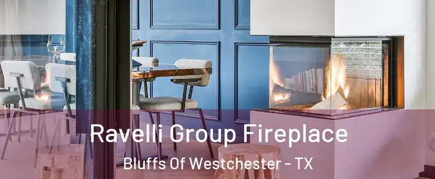 Ravelli Group Fireplace Bluffs Of Westchester - TX