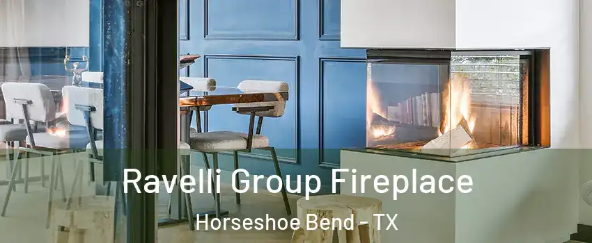 Ravelli Group Fireplace Horseshoe Bend - TX