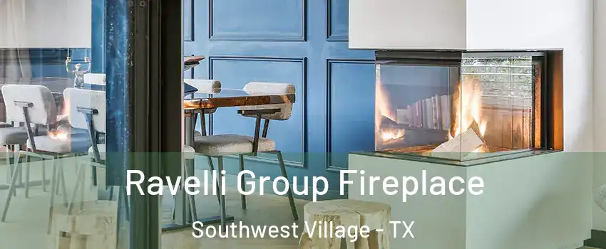 Ravelli Group Fireplace Southwest Village - TX