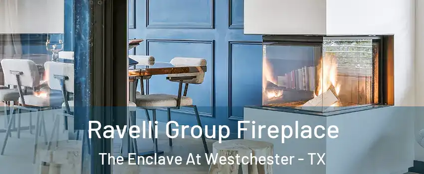 Ravelli Group Fireplace The Enclave At Westchester - TX