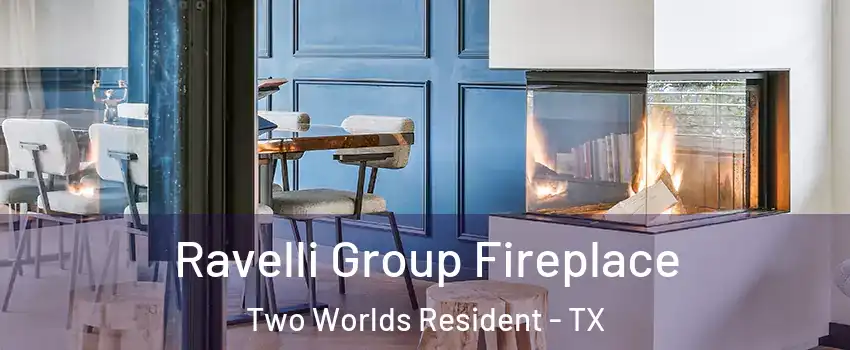 Ravelli Group Fireplace Two Worlds Resident - TX