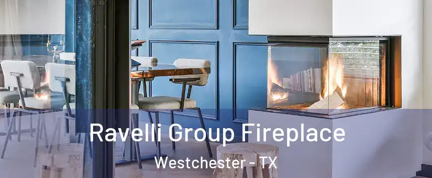 Ravelli Group Fireplace Westchester - TX