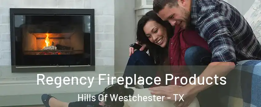 Regency Fireplace Products Hills Of Westchester - TX