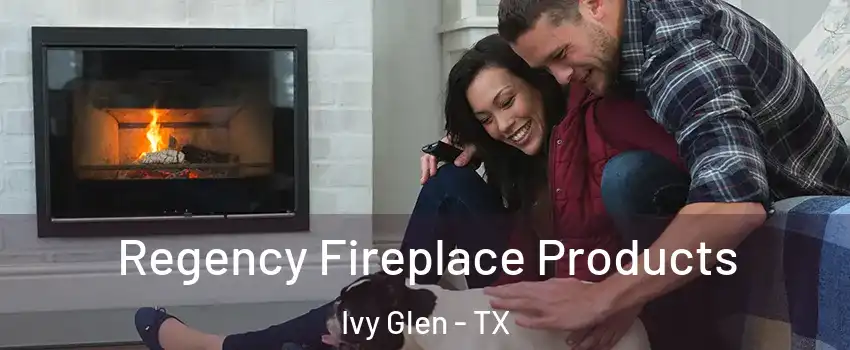 Regency Fireplace Products Ivy Glen - TX