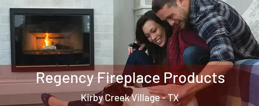 Regency Fireplace Products Kirby Creek Village - TX