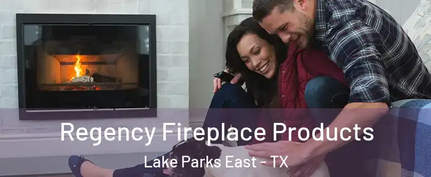 Regency Fireplace Products Lake Parks East - TX