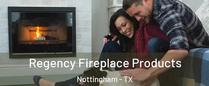 Regency Fireplace Products Nottingham - TX