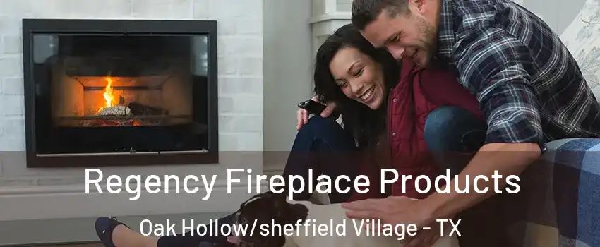 Regency Fireplace Products Oak Hollow/sheffield Village - TX
