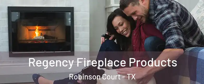 Regency Fireplace Products Robinson Court - TX