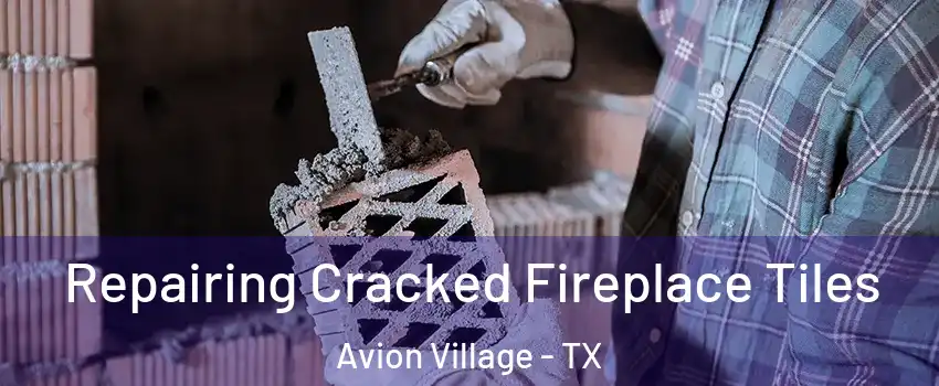 Repairing Cracked Fireplace Tiles Avion Village - TX