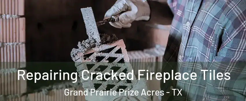 Repairing Cracked Fireplace Tiles Grand Prairie Prize Acres - TX