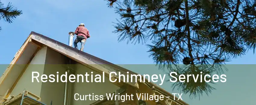 Residential Chimney Services Curtiss Wright Village - TX