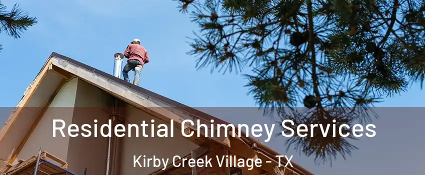 Residential Chimney Services Kirby Creek Village - TX