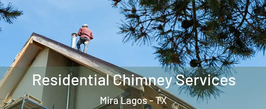 Residential Chimney Services Mira Lagos - TX