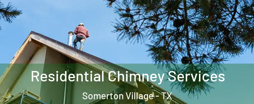 Residential Chimney Services Somerton Village - TX