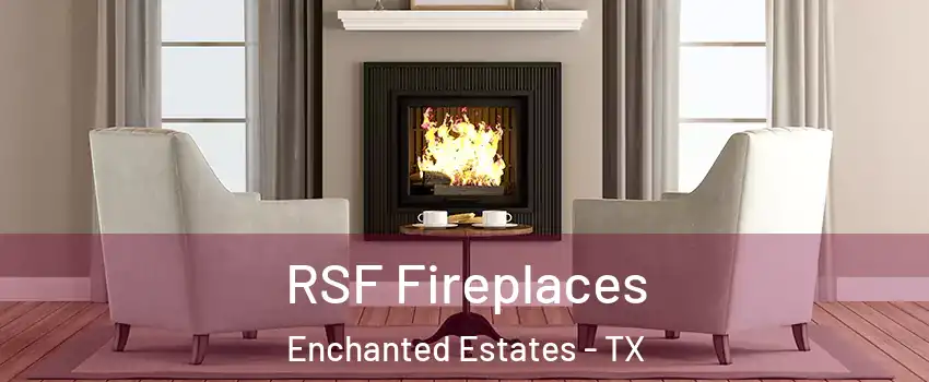 RSF Fireplaces Enchanted Estates - TX