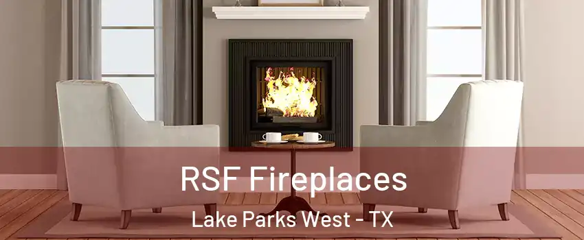 RSF Fireplaces Lake Parks West - TX