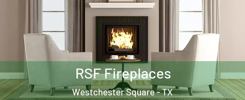 RSF Fireplaces Westchester Square - TX