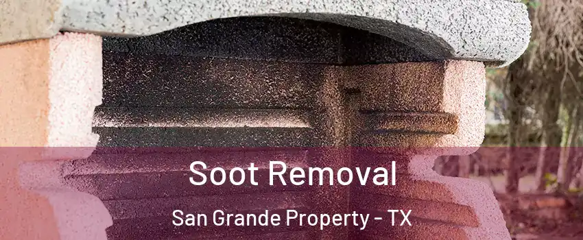 Soot Removal San Grande Property - TX