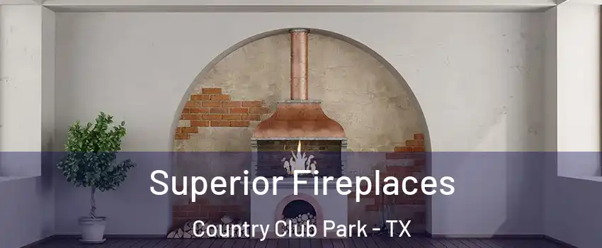 Superior Fireplaces Country Club Park - TX