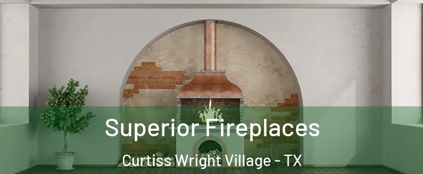 Superior Fireplaces Curtiss Wright Village - TX