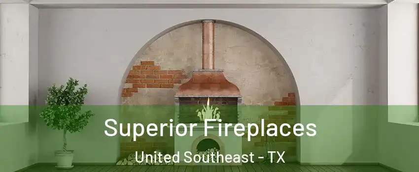 Superior Fireplaces United Southeast - TX